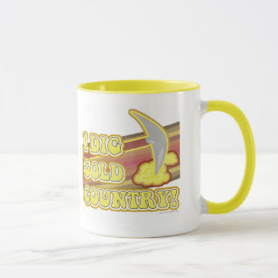I Dig Gold Country Sierra Fun Slogan Kunst Tasse