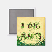 I Dig Pflanze Funny Gardener Sprichwort Magnet (Vorderseite/Rückseite)