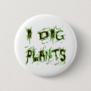 I Dig Pflanze Gardener Slogan Button