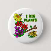 I Dig Pflanze Gardener Sprichwort Button (Vorderseite)