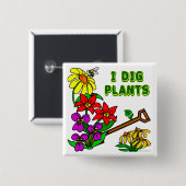 I Dig Pflanze Gardener Sprichwort Button (Vorne & Hinten)