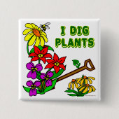 I Dig Pflanze Gardener Sprichwort Button (Vorderseite)