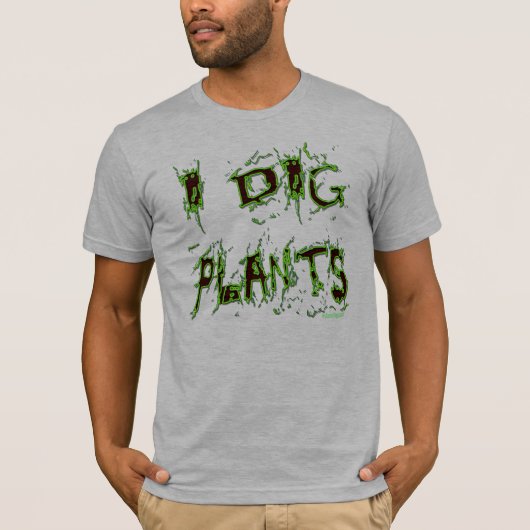 I Dig Pflanze Messy Gardener Slogan T - Shirt (Vorderseite)