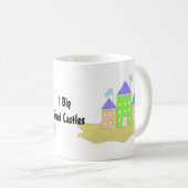 I Dig Sand Castles Kaffeetasse (VorderseiteRechts)