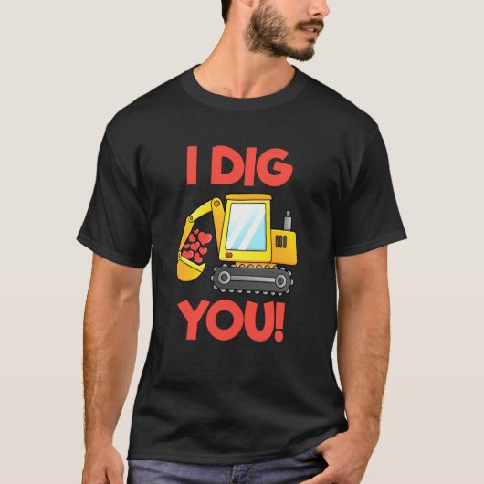 I Dig You Sweet Valentines Day Construction Truck  T-Shirt (Vorderseite)