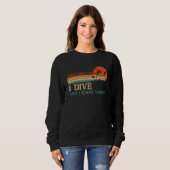 I Dive And I Know Things Scuba Diver Funny Scuba D Sweatshirt (Vorne ganz)
