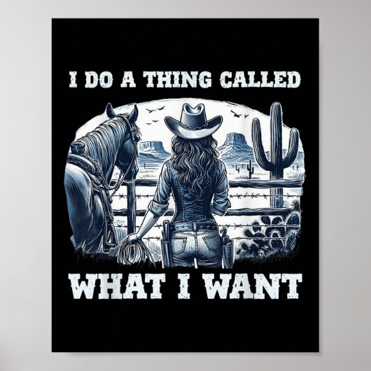 I Do A Thing Called What I Want Cowgirl  Poster (Vorne)