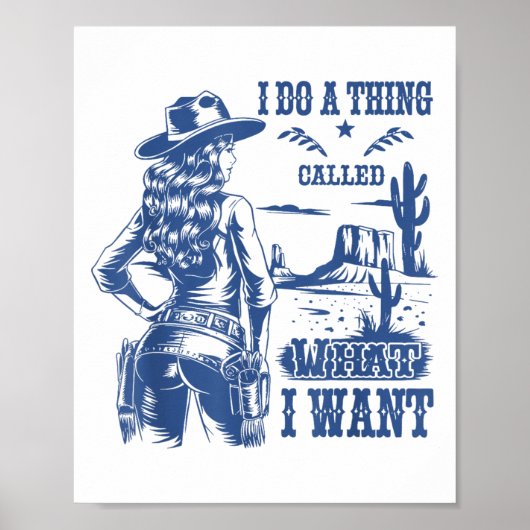 I Do A Thing Called What I Want Western Cowgirl  Poster (Vorne)