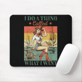 I Do A Thing Called What I Want Western Cowgirl Vi Mousepad (Mit Mouse)