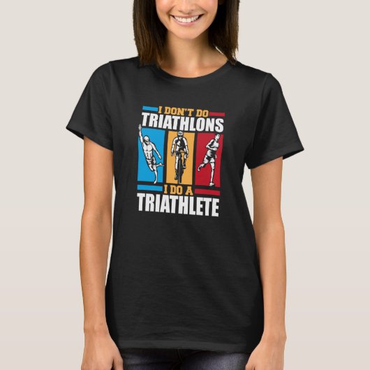 I Do A Triathlete Triathlete Bike Training Profi T T-Shirt (Vorderseite)