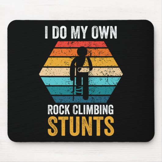 I Do All My Own Rock Climbing Stunts Broken Bones Mousepad (Vorne)