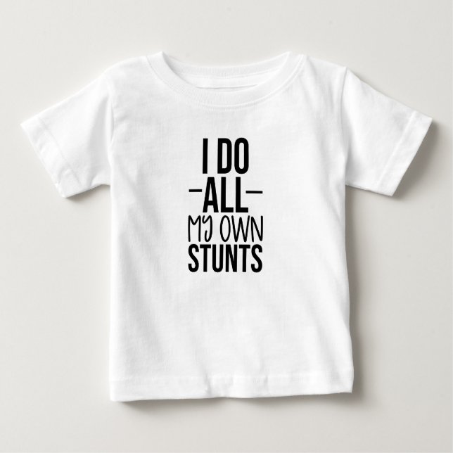 I do all my own stunts baby t-shirt (Vorderseite)
