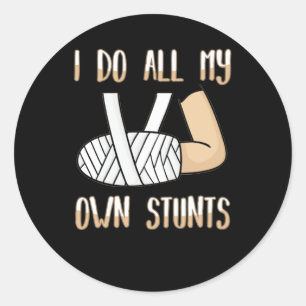 I Do All My Own Stunts Funny Broken Bones Runder Aufkleber