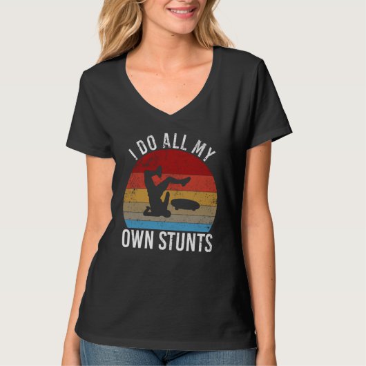 I do all my own stunts   skateboarding fall T-Shirt (Vorderseite)