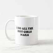 I Do All The Hot Girls Nails Repeat Nail Tech  Kaffeetasse (Links)