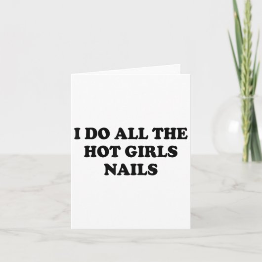 I Do All The Hot Girls Nails Repeat Nail Tech Karte (Vorderseite)