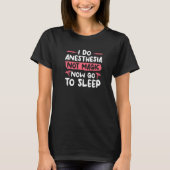 I Do Anesthesia Not Magic Now Go To Sleep Anesthes T-Shirt (Vorderseite)
