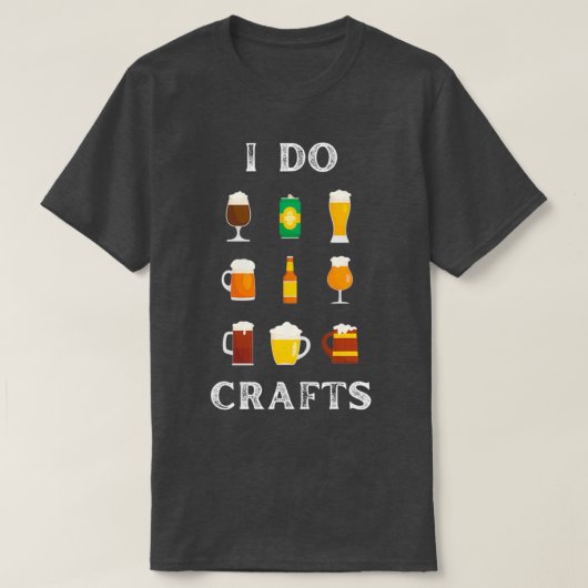 I Do Crafts Zuhause Bierbrauer Bierbrauer T T-Shirt (Design vorne)