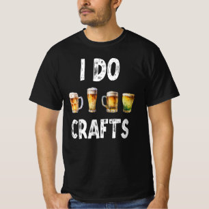I Do Crafts - Zuhause Bierbrauer T-Shirt