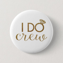 I Do Crew - Bachelorette Party - Bridesmaid Button