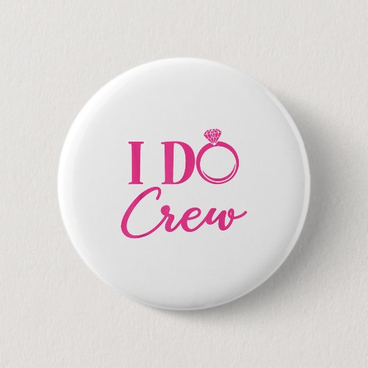 I Do Crew, Bachelorette Party, Matching, Group, Br Button (Vorderseite)
