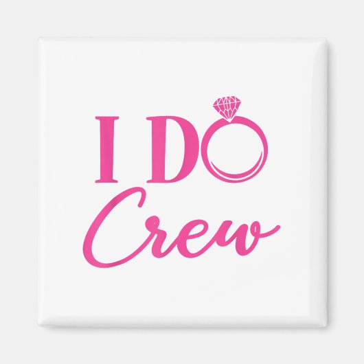 I Do Crew, Bachelorette Party, Matching, Group, Br Magnet (Vorne)