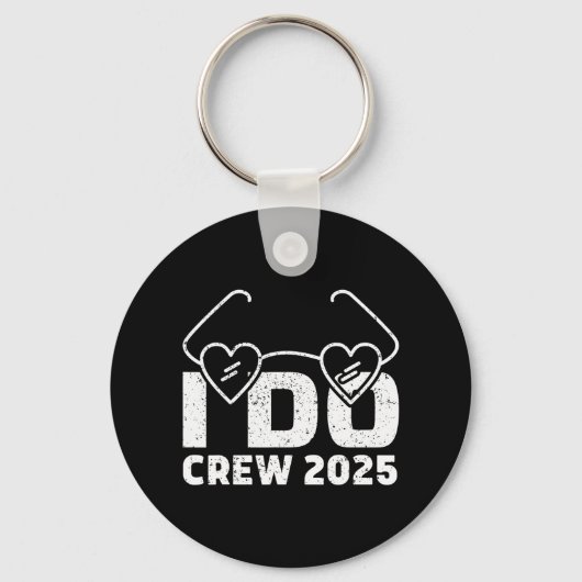I Do Crew Bride 2025 Bridal Squad Couples Party Ba Schlüsselanhänger (Vorderseite)