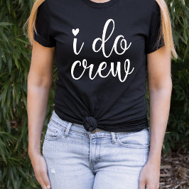 I do Crew Funny Heart Black Bachelorette T-Shirt