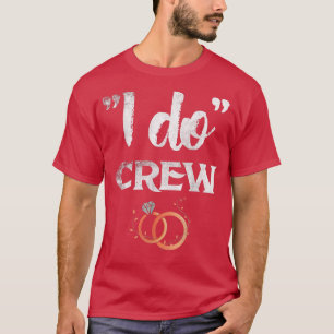 I Do Crew Hochzeit Junggesellenabschied Braut und  T-Shirt