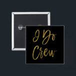 I Do Crew Imitats Gold Foil Junggeselinnen-Abschie Button<br><div class="desc">Ich mache Crew Imitate Gold Foil und Black Hand Lettered Typografie Junggeselinnen-Abschied Buttons.</div>