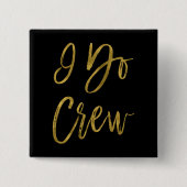 I Do Crew Imitats Gold Foil Junggeselinnen-Abschie Button (Vorderseite)