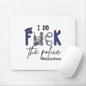 I Do Fck Lice Officer Funny Cop Girlfriend Saying Mousepad (Mit Mouse)