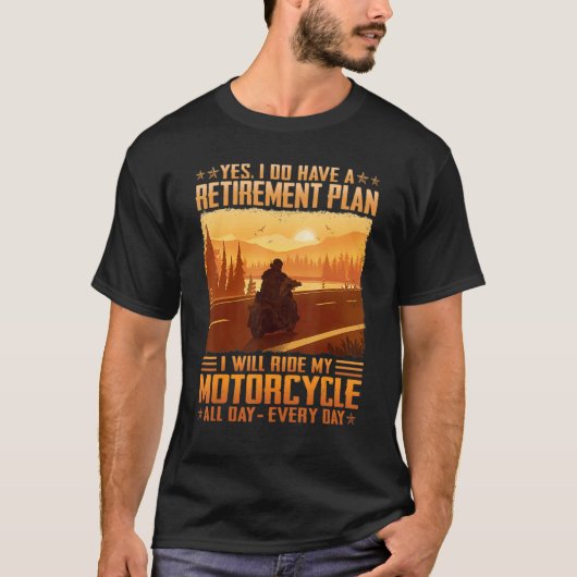 I Do Have Retirement Plan I Will Ride My Motorcycl T-Shirt (Vorderseite)