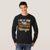 I Do It For The Content Manager T-Shirt (Vorne ganz)