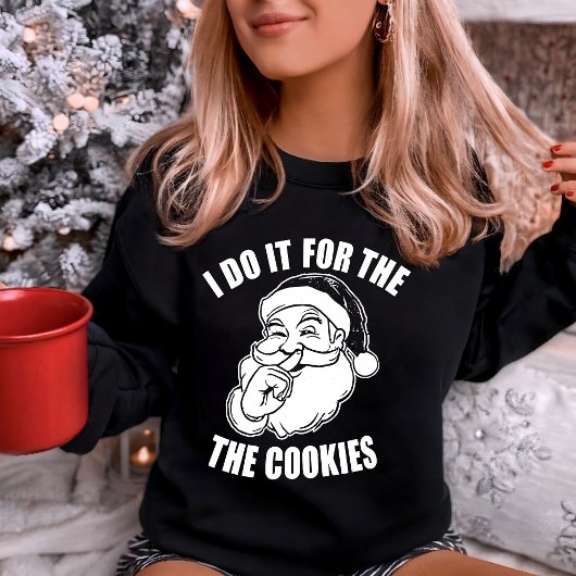 I Do It For The Cookies Funny Santa Sweatshirt