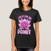 I do it for the Donuts T-Shirt (Vorderseite)
