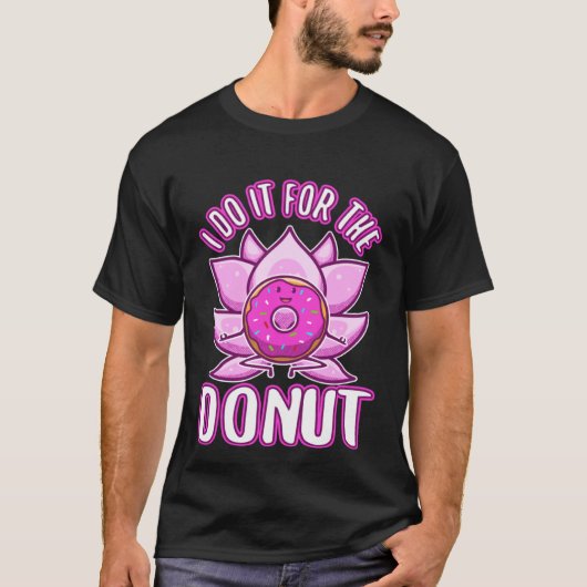 I do it for the Donuts T-Shirt (Vorderseite)