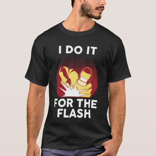 I do it for the flash weld T-Shirt (Vorderseite)