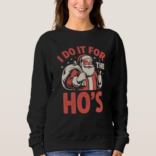I Do It For The Ho’s Funny Adult Santa Bag Sweatshirt (Vorderseite)