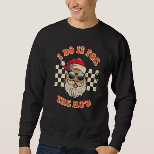 I Do It For The Ho's Adult Humor Men Retro Groovy Sweatshirt (Vorderseite)