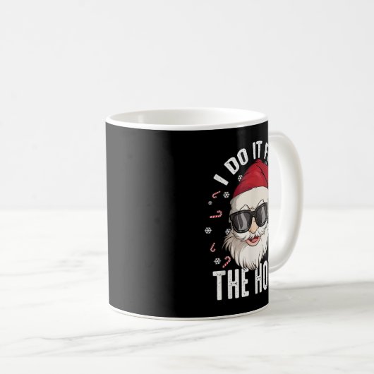 I Do It For The Hos Christmas Dirty Santa Inapprop Kaffeetasse (VorderseiteRechts)