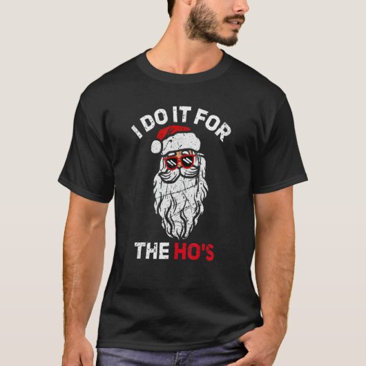 I Do It For The Hos Christmas Inappropriate San T-Shirt (Vorderseite)