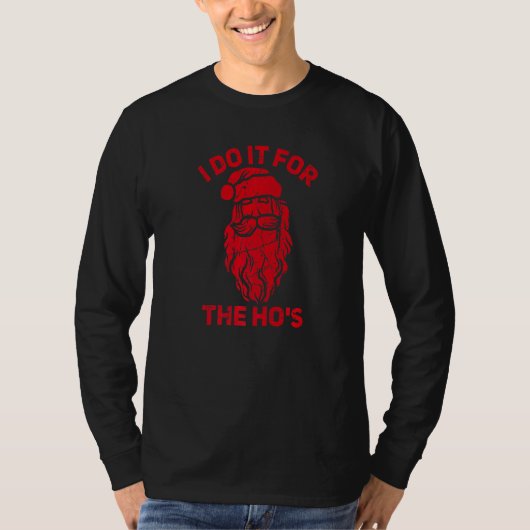 I Do It For The Hos Christmas Inappropriate Santa T-Shirt (Vorderseite)