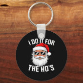 I Do It For The Ho's Funny Christmas For Men Schlüsselanhänger (Vorderseite)