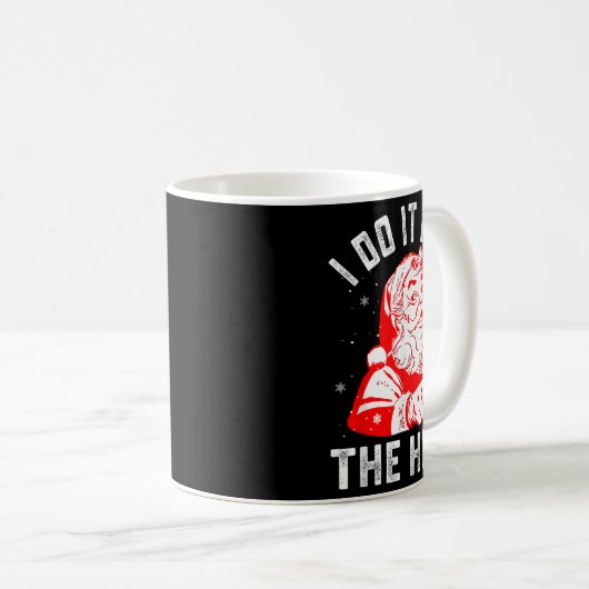 I Do It For The Ho's Funny Christmas Men Kaffeetasse (VorderseiteRechts)