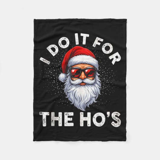 I Do It For The Ho's Funny Inappropriate Christmas Fleecedecke (Vorderseite)