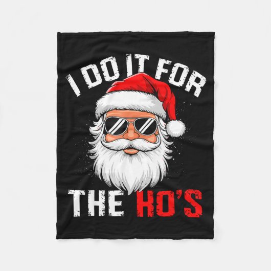 I Do It For The Hos Funny Inappropriate Christmas Fleecedecke (Vorderseite)