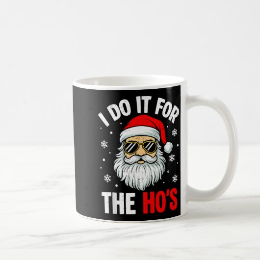 I Do It For The Ho's Funny Inappropriate Christmas Kaffeetasse (Rechts)