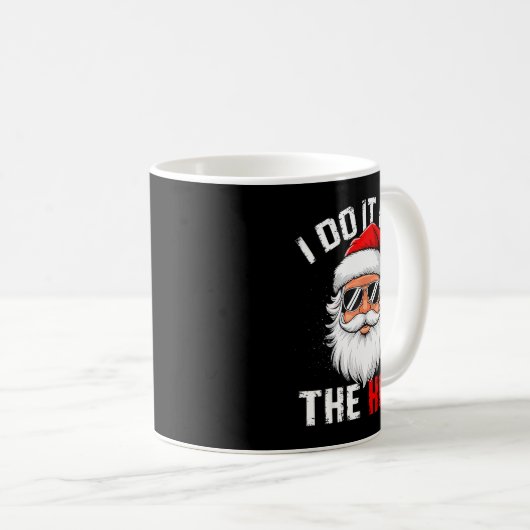 I Do It For The Hos Funny Inappropriate Christmas Kaffeetasse (VorderseiteRechts)