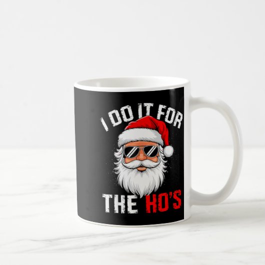 I Do It For The Hos Funny Inappropriate Christmas Kaffeetasse (Rechts)